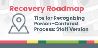 Tips for Recognizing Person-Centered Process: Staff Version